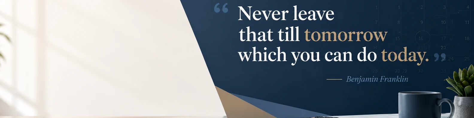 Benjamin Franklin productivity quote LinkedIn background banner with calendar shapes desk elements navy white grey beige and muted blue