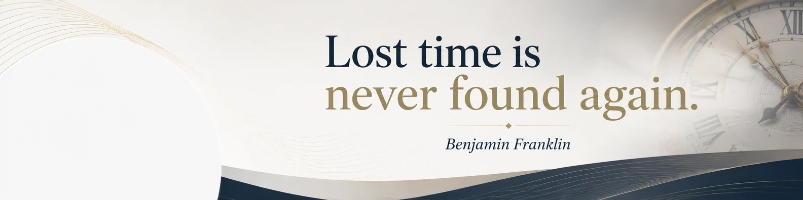 Benjamin Franklin time quote LinkedIn background banner with subtle clock navy white grey beige and muted gold