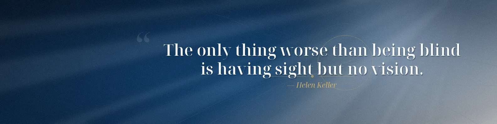 Helen Keller vision quote LinkedIn background banner with navy white grey blue and muted gold abstract focus lines