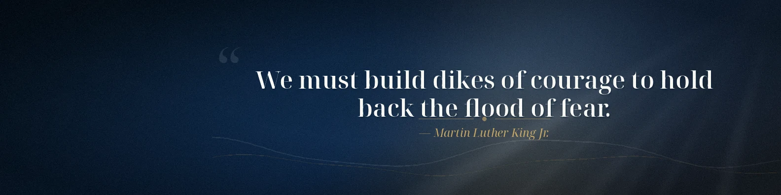 Martin Luther King Jr courage quote LinkedIn background banner with deep blue charcoal white and warm gold highlights
