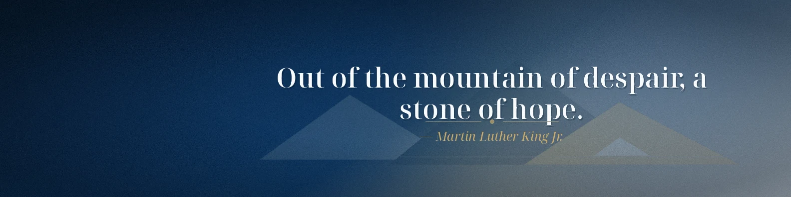 Martin Luther King Jr hope quote LinkedIn background banner with abstract mountain shapes navy blue white grey and muted gold