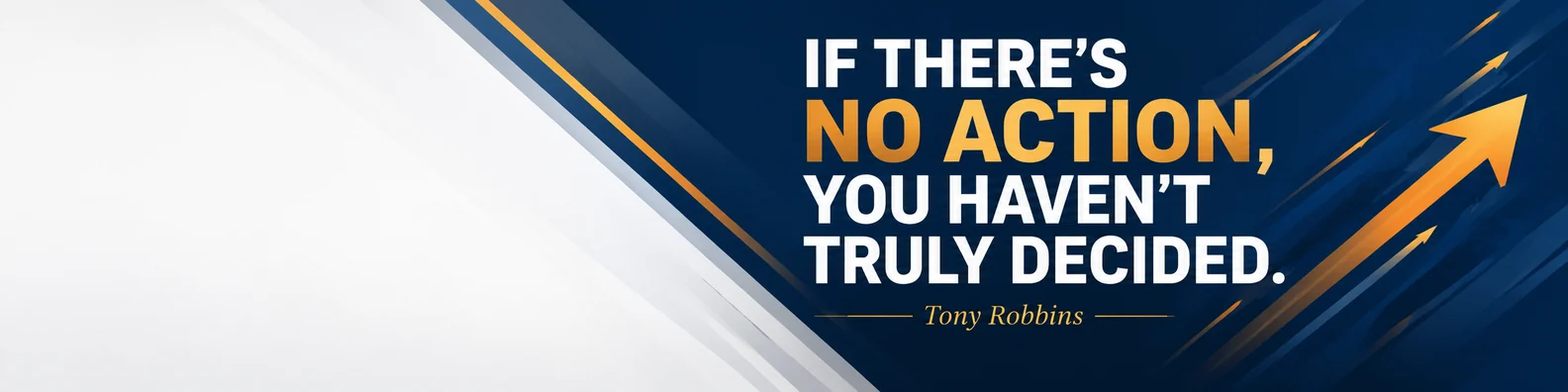 Tony Robbins action quote LinkedIn background banner with decisive navy diagonal shapes and orange gold arrows