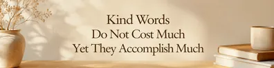 Kind Words Do Not Cost Much Yet They Accomplish Much quote in a warm cozy setting LinkedIn background banner